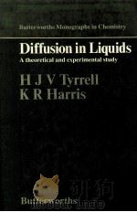 BUTTERWORTHS MONOGRAPHS IN CHEMISTRY DIFFUSION IN LIQUIDS A THEORETICAL AND EXPERIMENTAL STUDY（1984 PDF版）