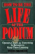 HOW TO BE THE LIFE OF THE PODIUM 1991 PDF电子版封面 0814478271