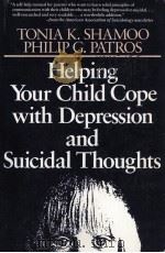 HELPING YOUR CHILD COPE WITH DEPRESSION AND SUICIDAL THOUGHTS 1990 PDF电子版封面 0029284554 TONIA K.SHAMOO AND PHILIP G.PA
