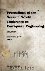 PROCEEDINGS OF THE SEVENTH WORLD CONFERENCE ON EARTHQUAKE ENGINEERING VOLUME 7 STRUCTURAL ASPECTS PA 1980 PDF电子版封面