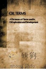 OILTERMS A DICTIONARY OF TERMS USED IN OIL EXPLORATION AND DEVELOPMENT 1976 PDF电子版封面 LEO CROOK