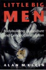 LITTLE BIG MEN BODYBUILDING SUBCULTURE AND GENDER CONSTRUCTION 1993 PDF电子版封面 0791415600