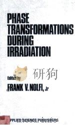 PHASE TRANSFOR MATIONS DURING IRRADIATION 1983 PDF电子版封面 0853341796