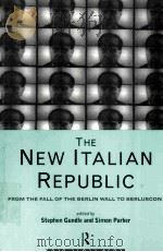 THE NEW ITALIAN REPUBLIC FROM THE FALL OF THE BERLIN WALL TO BERLUSCONI 1996 PDF电子版封面 0415121620