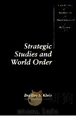 STRATEGIC STUDIES AND WORLD ORDER 1994 PDF电子版封面 0521370345 BRADLEY S.KLEIN