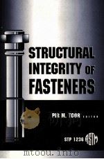 STRUCTURAL INTEGRITY OF FASTENERS STP 1236 1995 PDF电子版封面 0803120176 PIR M.TOOR