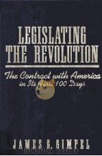 LEGISLATING THE REVOLUTION:THE CONTRACT WITH AMERICA IN ITS FIRST 100 DAYS 1996 PDF电子版封面 0205199356 JAMES G.GIMPEL