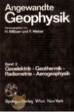 ANGEWANDTE GEOPHYSIK BAND 2 GEOELEKTRIK-GEOTHERMIK-RADIOMETRIE-AEROGEOPHYSIK 1985 PDF电子版封面 3211817972