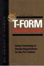 THE T-FORM ORGANIZATION:USING TECHNOLOGY TO DESIGN ORGANIZATIONS FOR THE 21ST CENTURY（1996 PDF版）