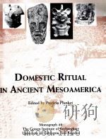 DOMESTIC RITUAL IN ANCIENT MESOAMERICA 1998 PDF电子版封面 1931745005