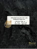 SELECTED CASES FOR ACC 430 PROFESSOR PATSY LEE:METRO STATE COLLEGE 1993 PDF电子版封面 0314105859 MICHAEL C.KNAPP