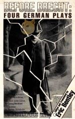 BEFORE BRECHT:FOUR GERMAN PLAYS   1985  PDF电子版封面  0879102292  ERIC BENTLEY 