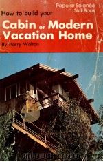 HOW TO BUILD YOUR CABIN OR MODERN VACATION HOME PDF电子版封面 0060145196 HARRY WALTON