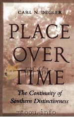 PLACE OVER TIME:THE CONTINUITY OF SOUTHERN DISTINCTIVENESS 1977 PDF电子版封面 0820319422 CARL N.DEGIER