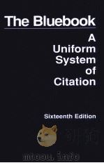 THE BLUEBOOK A UNIFORM SYSTEM OF CITATION SIXTEENTH EDITION 1996 PDF电子版封面