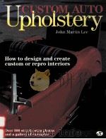 CUSTOM AUTO UPHOLSTERY:HOW TO DESIGN AND CREATE CUSTOM OR REPRO INTERIORS   1988  PDF电子版封面  0879383232   