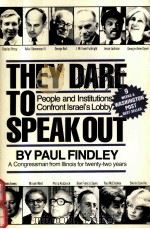 THEY DARE TO SPEAK OUT:PEOPLE AND INSTITUTIONS CONFRONT ISRAEL'S LOBBY 1985 PDF电子版封面 1556520735 PAUL FINDLEY