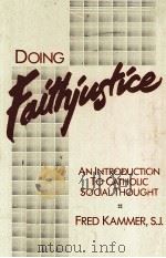 DOING FAITHJUSTICE:AN INTRODUCTION TO CATHOLIC SOCIAL THOUGHT 1991 PDF电子版封面 0809132443