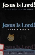 JESUS IS LORD! A BASIC CHRISTOLOGY FOR ADULTS 1970 PDF电子版封面 0884891496 THOMAS ZANZIG