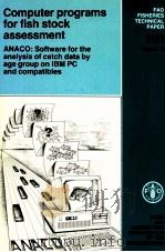 COMPUTER PROGRAMS FOR FISH STOCK ASSESSMENT ANACO:SOFTWARE FOR THE ANALYSIS OF CATCH DATA BY AGE GRO（1989 PDF版）