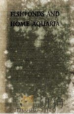 FISHPONDS AND HOME AQUARIA     PDF电子版封面    F.AUTIN WATSON 
