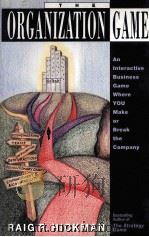 THE ORGANIZATION:AN INTERACTIVE BUSINESS GAME WHERE YOU MAKE OR BREAK THE COMPANY 1994 PDF电子版封面 0132318121