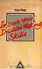 IMPROVE YOUR DECISION MAKING SKILLS 1985 PDF电子版封面 0070847665