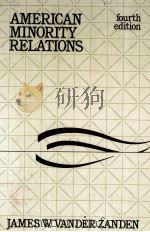AMERICAN MINORITY RELATIONS FOURTH EDITION 1983 PDF电子版封面 0394329546