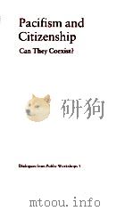 PACIFISM AND CITIZENSHIP CAN THEY COEXIST? 1991 PDF电子版封面 1878379119
