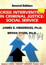 CRISIS INTERVENTION IN CRIMINAL JUSTICE/SOCIAL SERVICE SECOND EDITION   1996  PDF电子版封面  0398065845  JAMES E.HENDRICKS BRYAN BYERS 