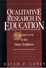 QUALITATIVE RESEARCH IN EDUCATION:AN INTRODUCTION TO THE MAJOR TRADITIONS 1993 PDF电子版封面 0801303095 DAVID F.LANCY