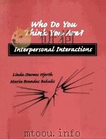WHO DO YOU THINK YOU ARE? INTERPERSONAL INTERACTIONS 1998 PDF电子版封面 0136216242