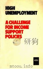 HIGH UNEMPLOYMENT:A CHALLENGE FOR INCOME SUPPORT POLICIES 1984 PDF电子版封面 9264125612