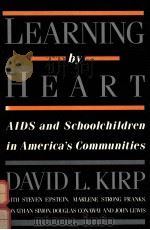 LEARNING BY HEART:AIDS AND SCHOOLCHILDREN IN AMERICA'S COMMUNITIES 1989 PDF电子版封面 0813516099 DAVID L.KIRP