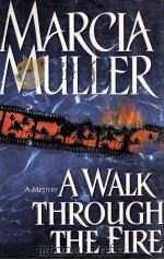 MARCIA MULLER A WALK THROUGH THE FIRE 1999 PDF电子版封面 0130401137