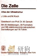 DIE ZELLE ATLAS DER ULTRASTRUKTUR 1982 PDF电子版封面 3437202898