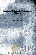 COMMON ORTHOPEDIC PROBLEMS IN CHILDREN 1981 PDF电子版封面 089004273X