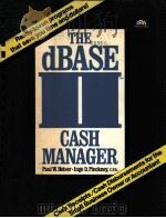THE DBASE II CASH MANAGER:CASH RECEIPTS/CASH DISBURSEMENTS FOR THE SMALL BUSINESS OWNER OR ACCOUNTAN 1985 PDF电子版封面 0131960237