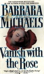 BARBARA MICHAELS VANISH WITH THE ROSE 1993 PDF电子版封面 0425138984
