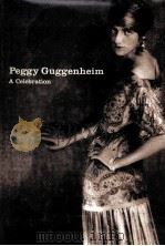 PEGGY GUGGENHEIM A CELEBRATION 1998 PDF电子版封面 0810969149 KAROLE P.B.VAIL