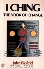 I CHING THE BOOK OF CHANGE 1985 PDF电子版封面 0041810260