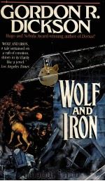 GORDON R.DICKSON WOLF AND IRON 1990 PDF电子版封面 0812509463