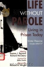 LIFE WITHOUT PAROLE:LIVING IN PRISON TODAY 1996 PDF电子版封面 0935732764 VICTOR HASSINE THOMAS J.BERNAR