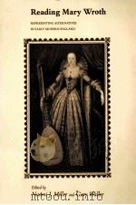 READING MARY WROTH:REPRESENTING ALTERNATIVES IN EARLY MODERN ENGLAND   1991  PDF电子版封面  0870497103  NAOMI J.MILLER GARY WALLER 