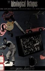 THE IDEOLOGICAL OCTOPUS:AN EXPLORATION OF TELEVISION AND ITS AUDIENCE 1991 PDF电子版封面 0415902886 JUSTIN LEWIS