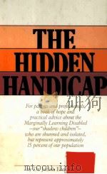 THE HIDDEN HANDICAP:HELPING THE MARGINALLY LEARNING DISABLED FROM INFANCY TO YOUNG ADULTHOOD 1980 PDF电子版封面 0671242423