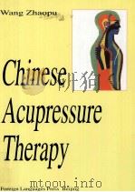 CHINESE ACUPRESSURE THERAPY 1999 PDF电子版封面 7119020560 WANG ZHAOPU