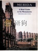 MERIDA A BRIEF GUIDE TO ITS MONUMENTS 1992 PDF电子版封面