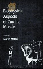 BIOPHYSICAL ASPECTS OF CARDIAC MUSCLE   1978  PDF电子版封面  0125061501   