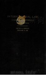CASES AND MATERIALS ON INTERNATIONAL LAW REVISDE EDITION 1965 PDF电子版封面 LESTER B.ORFIELD AND EDWARD D.